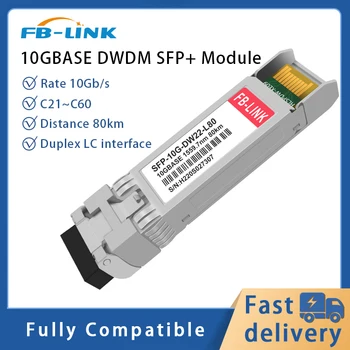 FB-LINK 10G SFP+ DWDM Duplex LC Raiduztvērēju Modulis C21~C60 80 KM saderīgs ar Cisco、Mikrotik、Huawei、Mellanox、NVIDIA utt.